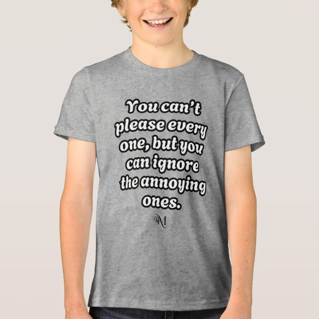 Tri-Blend Shirt : Can't Please Every One (grey) (Front)