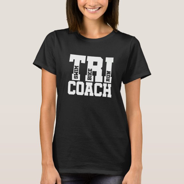 Tri Coach Graphic Run Bike Swim Triathlon Triathle T-Shirt (Front)