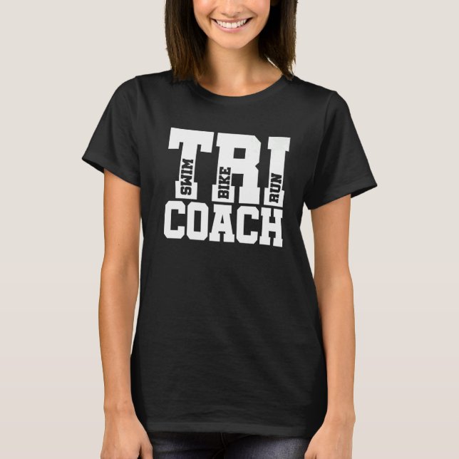 Tri Coach Graphic Run Bike Swim Triathlon Triathle T-Shirt (Front)