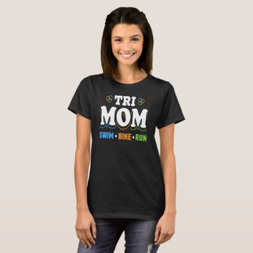 Tri Mom Swim Bike Run _ Triathlon T_Shirt