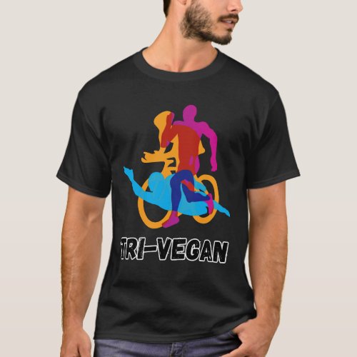 Tri_Vegan Triathlon vegan swim bike run T_Shirt