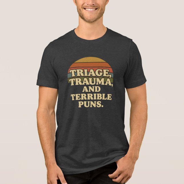 Triage Trauma and Terrible Puns Retro Nurse Humor  Tri-Blend Shirt (Front)