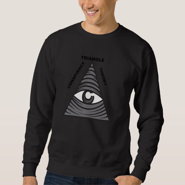 Triangle Conspiracy Theory For Believers Of All Se Sweatshirt (Front)