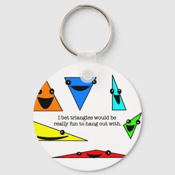 Triangles Are Fun!  Keychain by ickybana5 at Zazzle