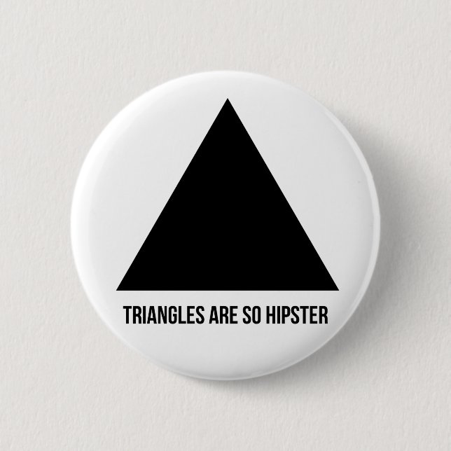 triangles are so hipster pinback button (Front)