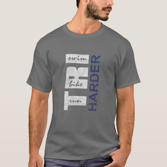 Triathletes TRI HARDER - Swim Bike Run Triathlon I T-Shirt (Front)