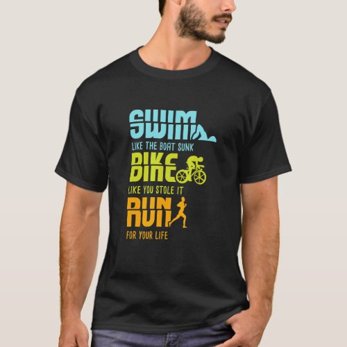 Triathlon Competitor I Triathlete I Swim Bike Run T_Shirt