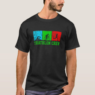 Triathlon Crew Run Bike Swim Triathlon Triathlete T-Shirt