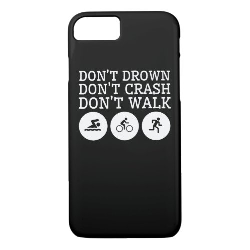 Triathlon Dont Drown Dont Crash Dont Walk iPhone 87 Case