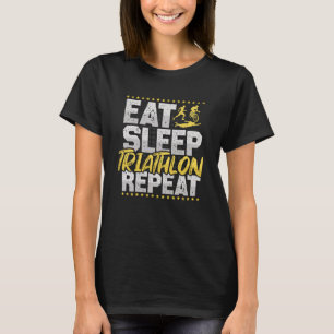 Triathlon Eat Sleep Repeat Cycling Running Hobby T T-Shirt