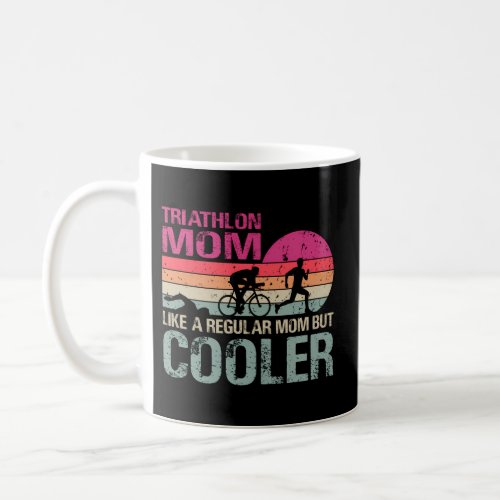 Triathlon For Mom Swim Bike Run Triathletes Coffee Mug