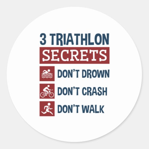 Triathlon Funny 3 Secrets Dont Drown Crash Walk Classic Round Sticker