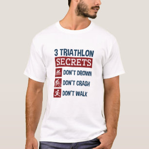 Triathlon Funny 3 Secrets Don't Drown Crash Walk T-Shirt