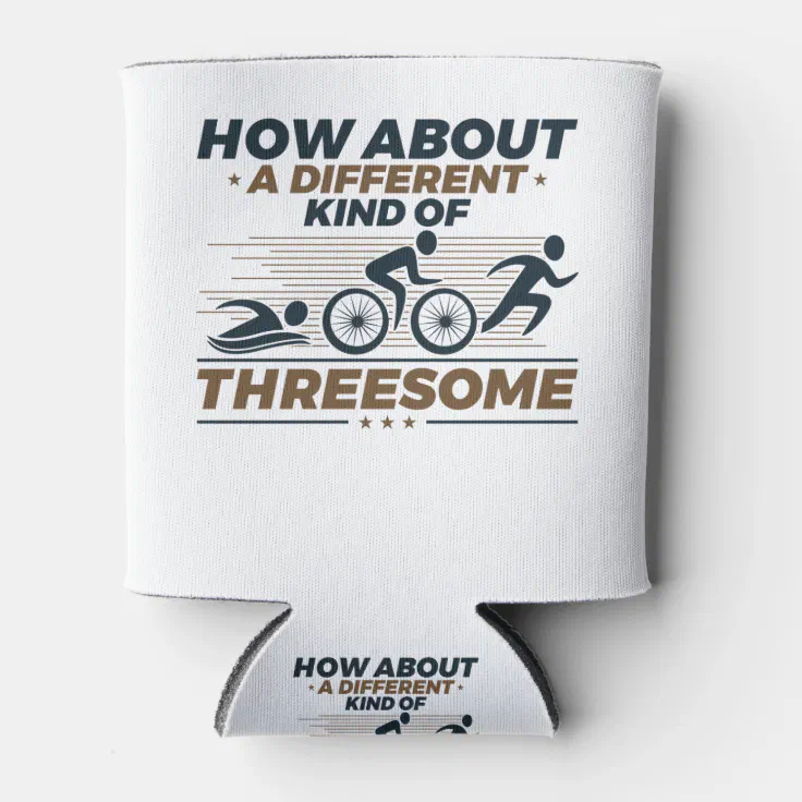 Triathlon Funny Different Kind of Threesome Can Cooler | Zazzle