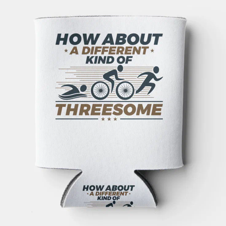 Triathlon Funny Different Kind of Threesome Can Cooler | Zazzle Triathlon Funny Different Kind of Threesome Can Cooler | Zazzle