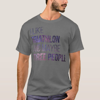 Triathlon Funny Quote 3 T-Shirt