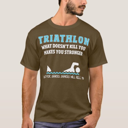 Triathlon Funny Sharks Will Kill You T_Shirt