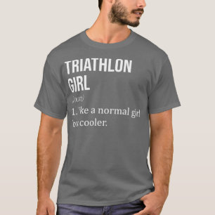 TRIATHLON Girl Like A Normal Girl But Cooler Funny T-Shirt