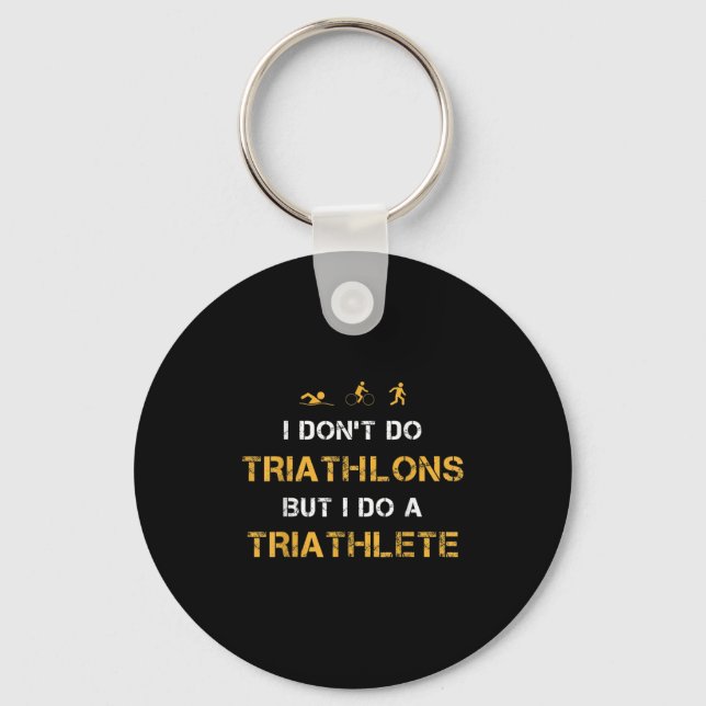 Triathlon I Don't Do Triathlons But I Do A Triathl Keychain (Front)