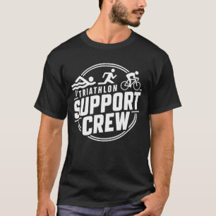 Triathlon Inspired Support Crew Related Triathlete T-Shirt