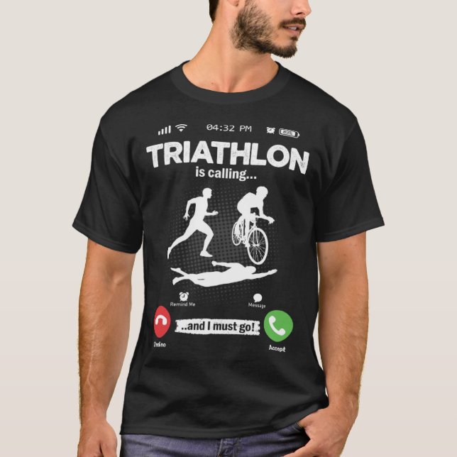 Triathlon Is Calling I Must Go Marathon Hobby Tria T-Shirt (Front)