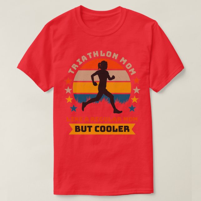 Triathlon Mom Like A Regular Mom But Cooler Runnin T-Shirt (Design Front)