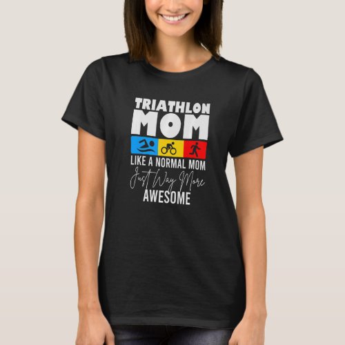 Triathlon Mom Love To Run Bike and Swim Triathlon T_Shirt
