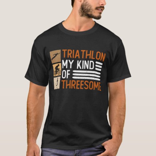 Triathlon My Kind Of Threesome _ Triathlon T_Shirt