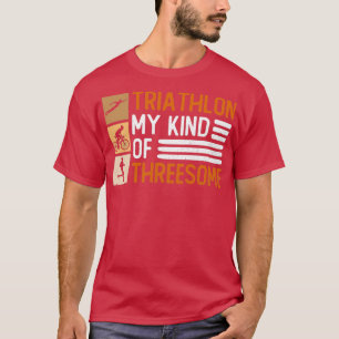 Triathlon My Kind Of Threesome Triathlon Training T-Shirt