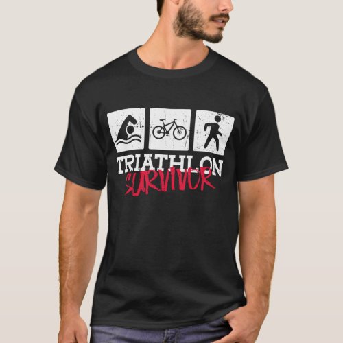 Triathlon Survivor _ Triathlon Training Triathlete T_Shirt