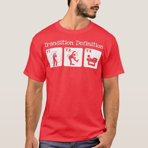 Triathlon Transition Definition Triathlete Funny g T_Shirt