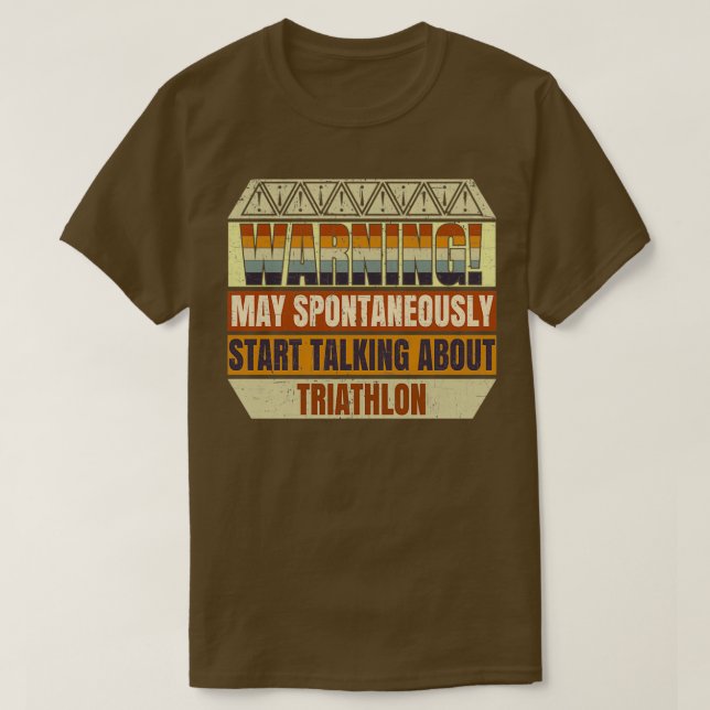 Triathlon Warning May Spontaneously Start Talking  T-Shirt (Design Front)
