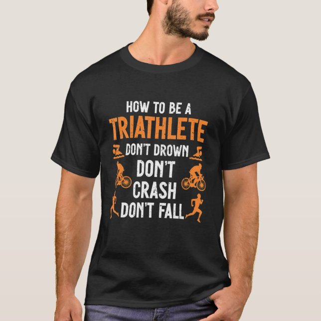 Triatlon Triathlete Triathlon Don't Drown Don't Cr T-Shirt (Front)