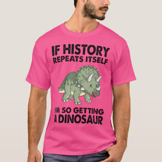 Triceratops If History Repeats I'M Getting A Cute  T-Shirt