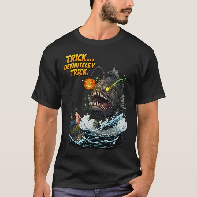 Trick... Definitely Trick fishing  T-Shirt (Front)