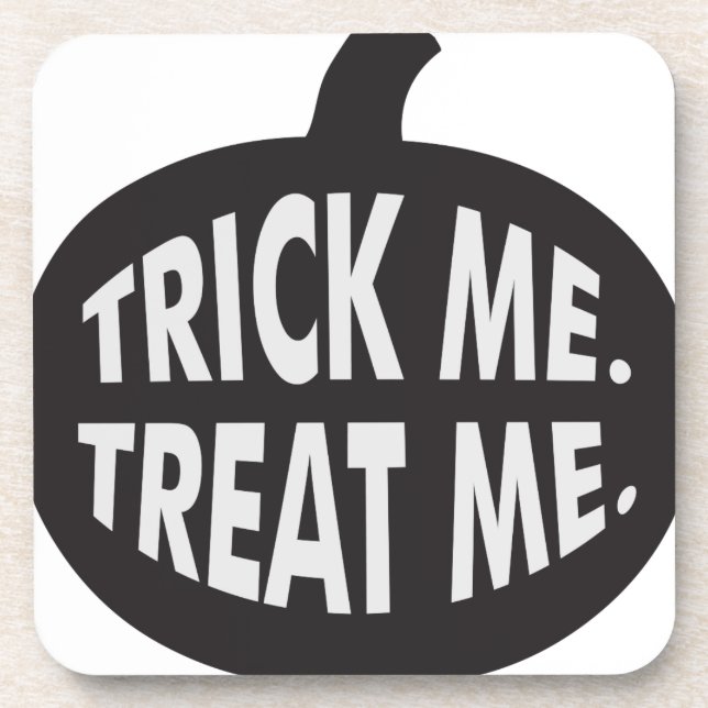 Trick Me Treat Me B/W Drink Coaster (Front)