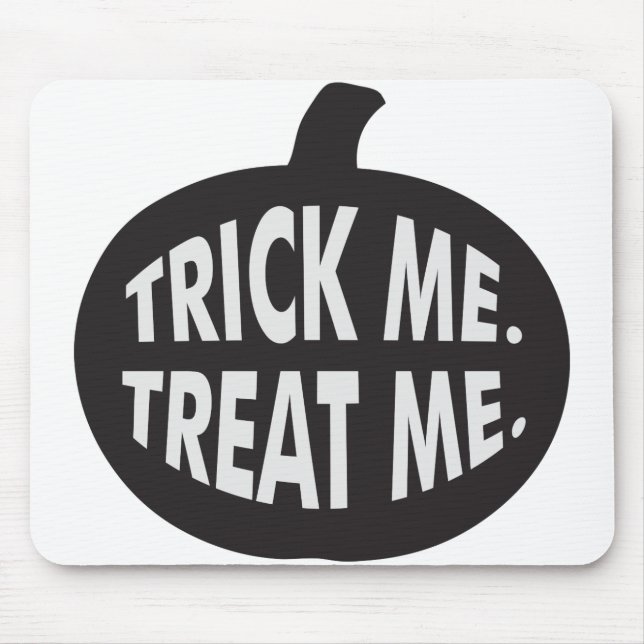 Trick Me Treat Me B/W Mouse Pad (Front)