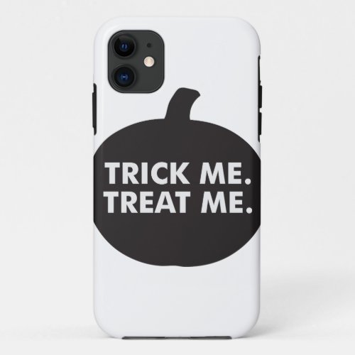 Trick Me Treat Me Black White iPhone 11 Case