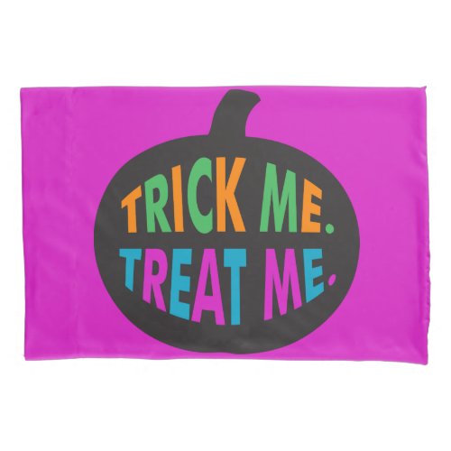 Trick Me Treat Me Halloween Multi_Color Pillow Case