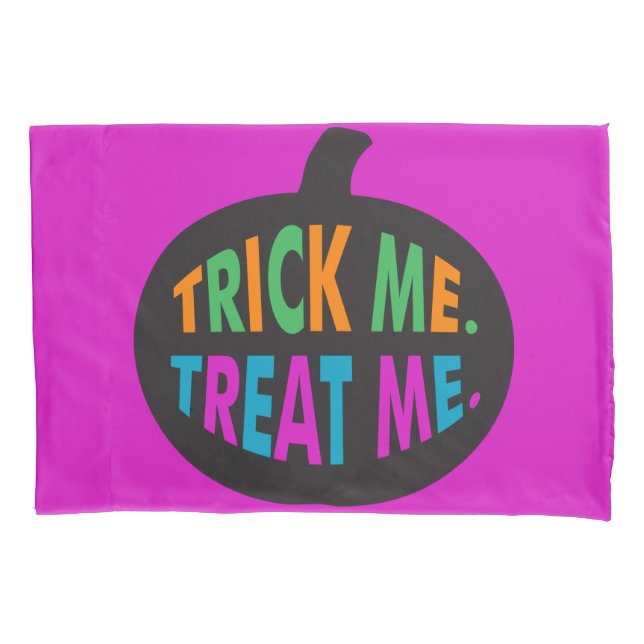 Trick Me Treat Me, Halloween Multi-Color Pillow Case (Front)