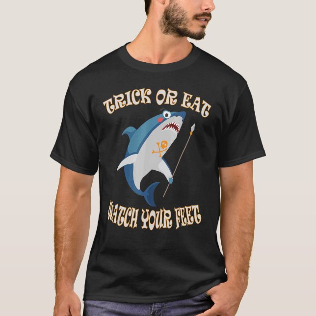 Trick or eat watch your feet shark pirate teeth T-Shirt (Front)