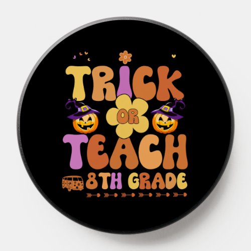 Trick or Teach Eighth Grade 8th Grade Halloween PopSocket