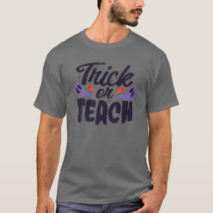 Trick Or Teach - Funny Teacher Halloween Costume D T-Shirt