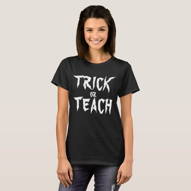TRICK OR TEACH FUNNY TEACHER HALLOWEEN T-Shirt (Front Full)