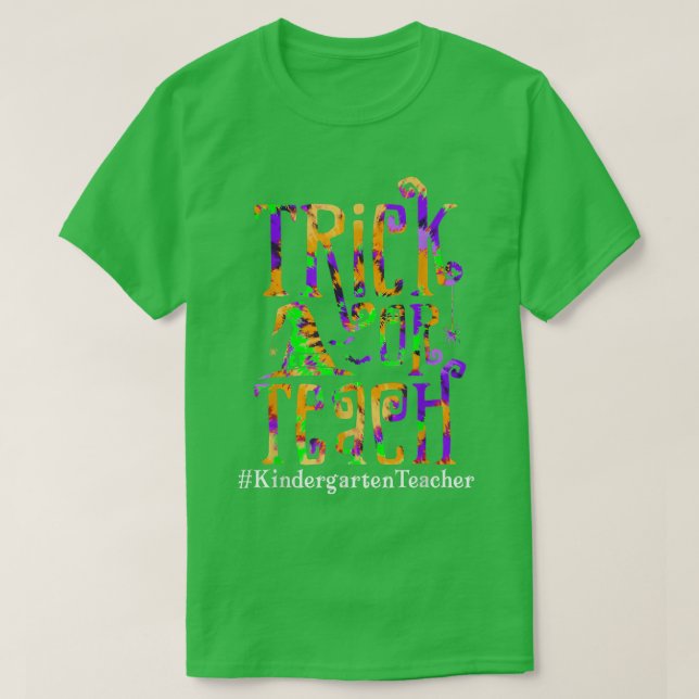 Trick Or Teach Kindergarten Teacher Tie Dye Hallow T-Shirt (Design Front)