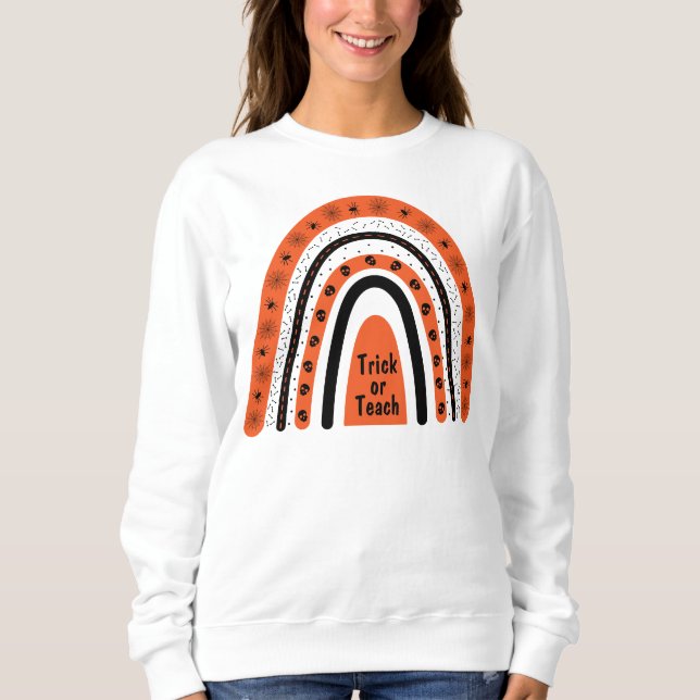 Trick or Teach orange black Halloween boho rainbow Sweatshirt (Front)