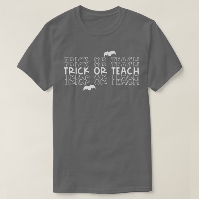 Trick Or Teach Stacked Typography Funny Teacher Ha T-Shirt (Design Front)