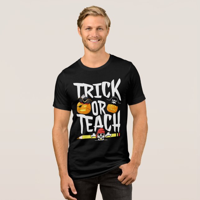 Trick Or Teach Teacher Appreciation Back To School Tri-Blend Shirt (Front Full)