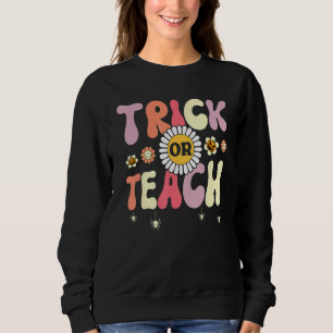 Trick Or Teach Teacher Halloween Costume Sweatshirt