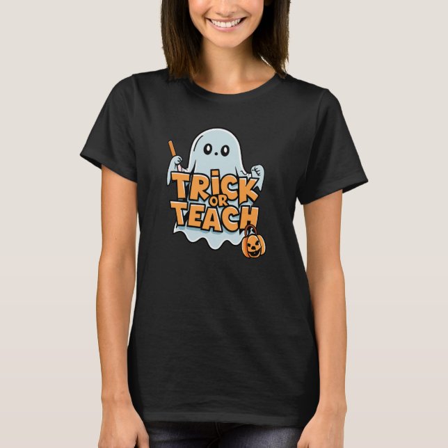 Trick or Teach - The Spooktacular Educator’s T-Shirt (Front)